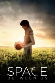 The Space Between Us (2017)